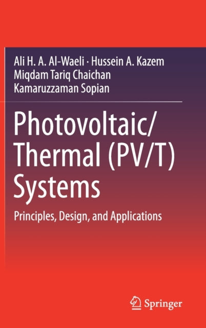 Book cover of: Photovoltaic/Thermal (PV/T) Systems. By: Ali H. A. Al-Waeli