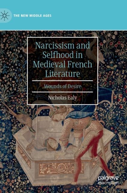Book cover of: Narcissism and Selfhood in Medieval French Literature. By: Nicholas Ealy