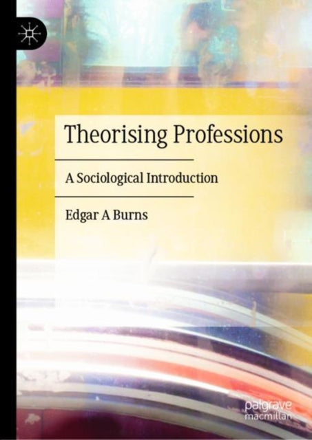Book cover of: Theorising Professions. By: Edgar A Burns
