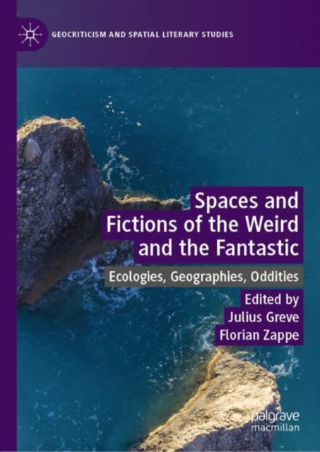 Book cover of: Spaces and Fictions of the Weird and the Fantastic. By: Julius Greve