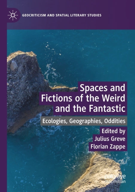 Spaces and Fictions of the Weird and the Fantastic