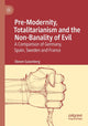 Book cover of: Pre-Modernity, Totalitarianism and the Non-Banality of Evil. By: Steven Saxonberg