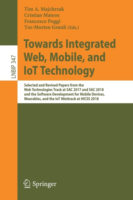Book cover of: Towards Integrated Web, Mobile, and IoT Technology. By: Tim A. Majchrzak