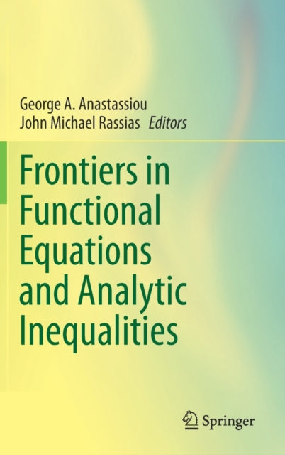Book cover of: Frontiers in Functional Equations and Analytic Inequalities. By: George A. Anastassiou
