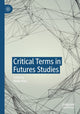 Book cover of: Critical Terms in Futures Studies. By: Heike Paul
