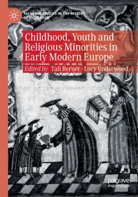 Book cover of: Childhood, Youth and Religious Minorities in Early Modern Europe. By: Tali Berner