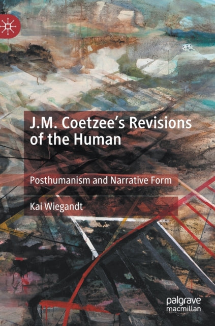 J.M. Coetzee’s Revisions of the Human