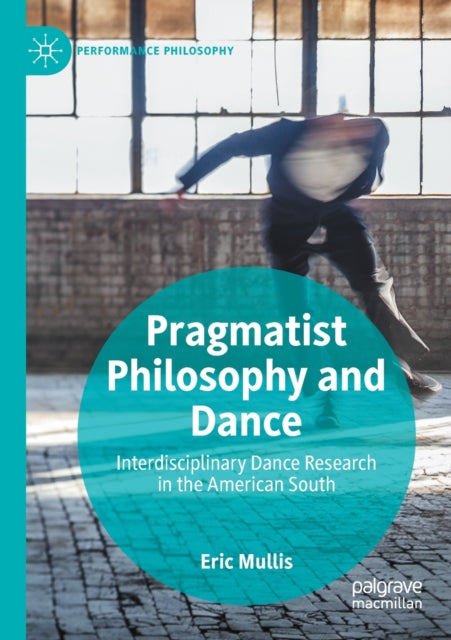 Book cover of: Pragmatist Philosophy and Dance. By: Eric Mullis