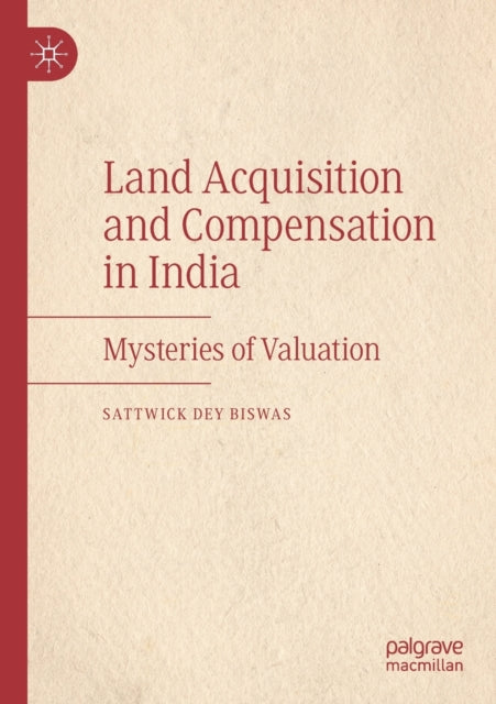 Book cover of: Land Acquisition and Compensation in India. By: Sattwick Dey Biswas