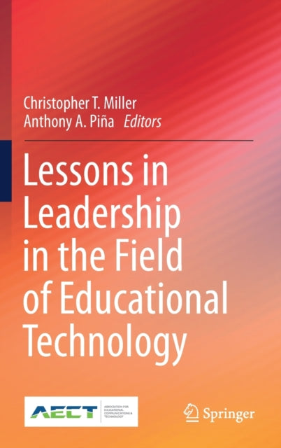 Book cover of: Lessons in Leadership in the Field of Educational Technology. By: Christopher T. Miller