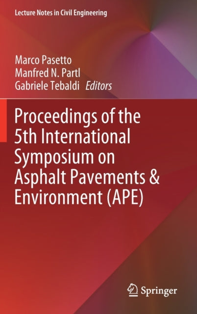 Book cover of: Proceedings of the 5th International Symposium on Asphalt Pavements & Environment (APE). By: Marco Pasetto