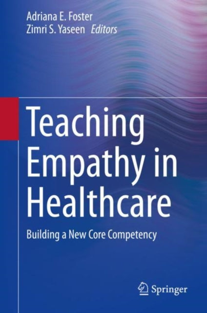 Book cover of: Teaching Empathy in Healthcare. By: Adriana E. Foster