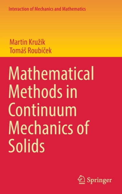Book cover of: Mathematical Methods in Continuum Mechanics of Solids. By: Martin Kružík