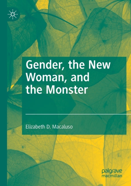 Book cover of: Gender, the New Woman, and the Monster