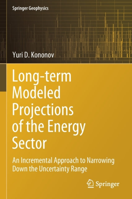 Book cover of: Long-term Modeled Projections of the Energy Sector. By: Yuri D. Kononov