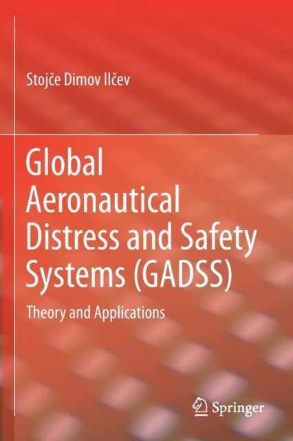 Book cover of: Global Aeronautical Distress and Safety Systems (GADSS). By: Stojče Dimov Ilčev