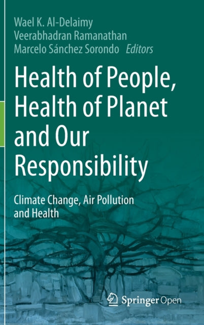 Book cover of: Health of People, Health of Planet and Our Responsibility. By: Wael Al-Delaimy