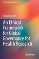 Book cover of: Ethical Framework for Global Governance for Health Research. By: Kiarash Aramesh