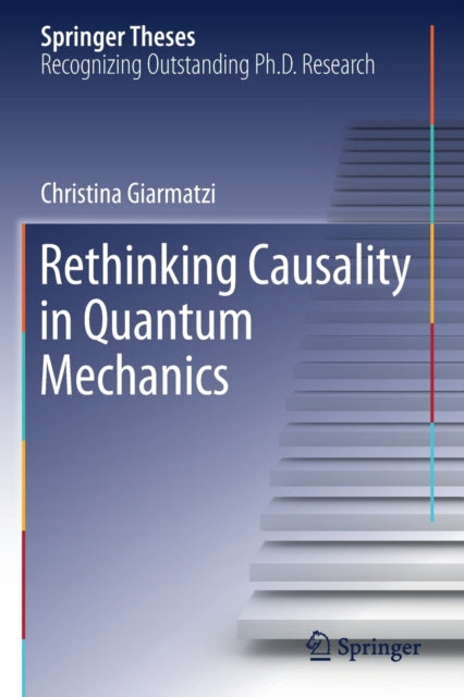 Book cover of: Rethinking Causality in Quantum Mechanics. By: Christina Giarmatzi