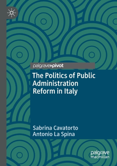 Book cover of: Politics of Public Administration Reform in Italy. By: Sabrina Cavatorto