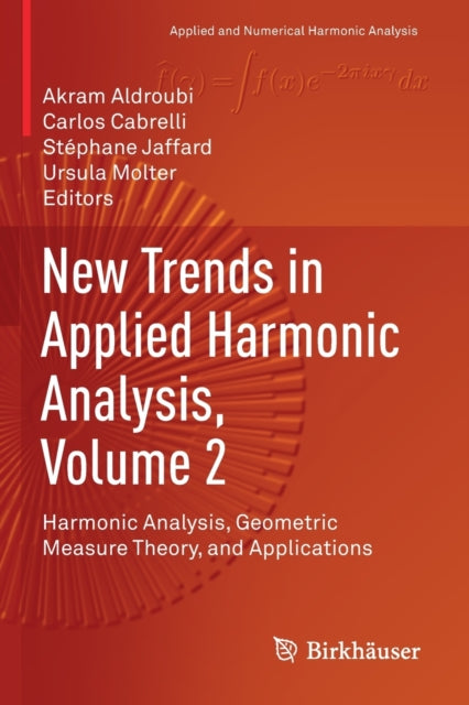 Book cover of: New Trends in Applied Harmonic Analysis, Volume 2. By: Akram Aldroubi