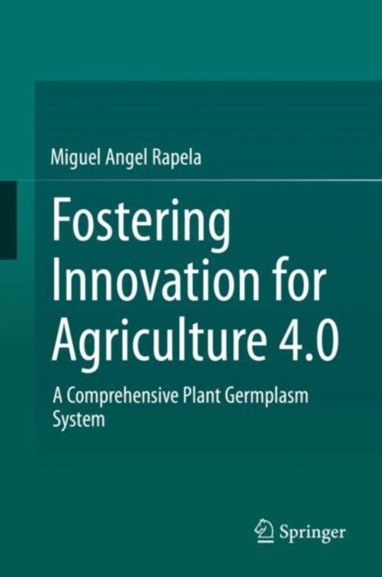 Book cover of: Fostering Innovation for Agriculture 4.0. By: Miguel Angel Rapela