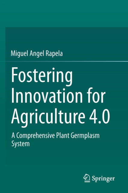 Book cover of: Fostering Innovation for Agriculture 4.0. By: Miguel Angel Rapela