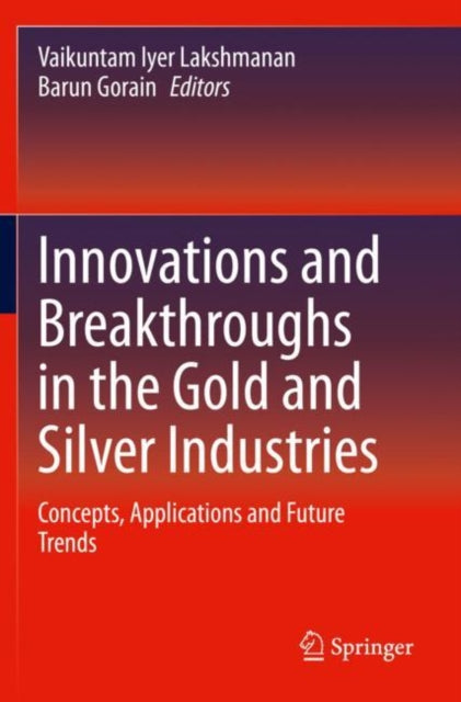 Book cover of: Innovations and Breakthroughs in the Gold and Silver Industries. By: Vaikuntam Iyer Lakshmanan
