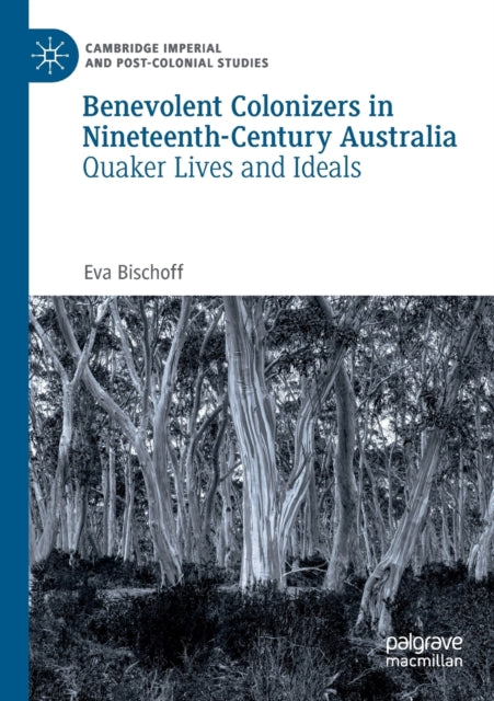 Book cover of: Benevolent Colonizers in Nineteenth-Century Australia. By: Eva Bischoff