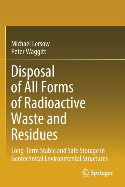 Book cover of: Disposal of All Forms of Radioactive Waste and Residues. By: Michael Lersow
