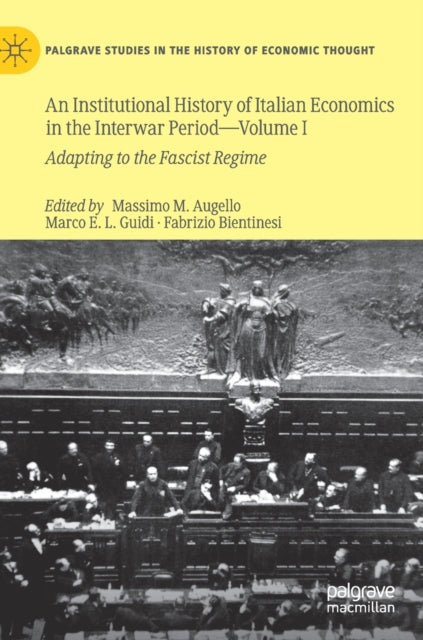 Book cover of: Institutional History of Italian Economics in the Interwar Period — Volume I. By: Massimo M. Augello