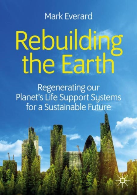Book cover of: Rebuilding the Earth. By: Mark Everard