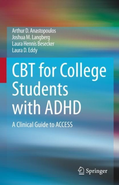Book cover of: CBT for College Students with ADHD. By: Arthur D. Anastopoulos