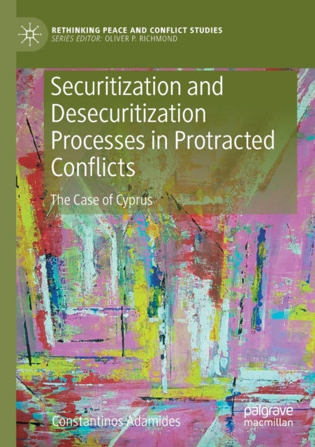 Book cover of: Securitization and Desecuritization Processes in Protracted Conflicts. By: Constantinos Adamides
