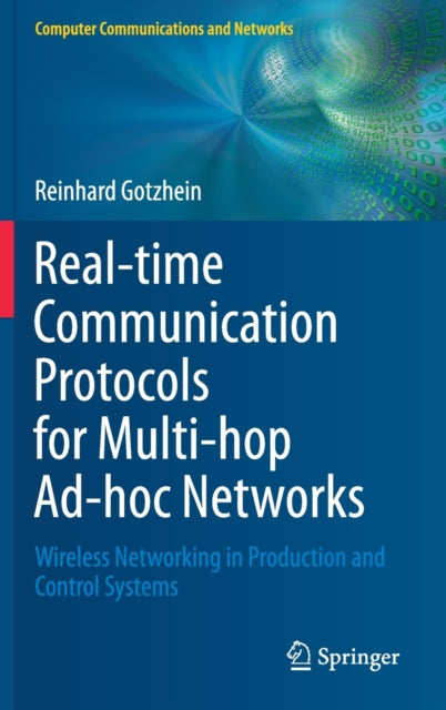 Book cover of: Real-time Communication Protocols for Multi-hop Ad-hoc Networks. By: Reinhard Gotzhein