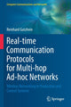 Book cover of: Real-time Communication Protocols for Multi-hop Ad-hoc Networks. By: Reinhard Gotzhein