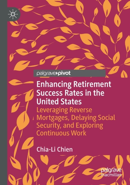 Book cover of: Enhancing Retirement Success Rates in the United States. By: Chia-Li Chien