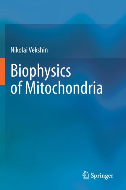 Book cover of: Biophysics of Mitochondria. By: Nikolai Vekshin
