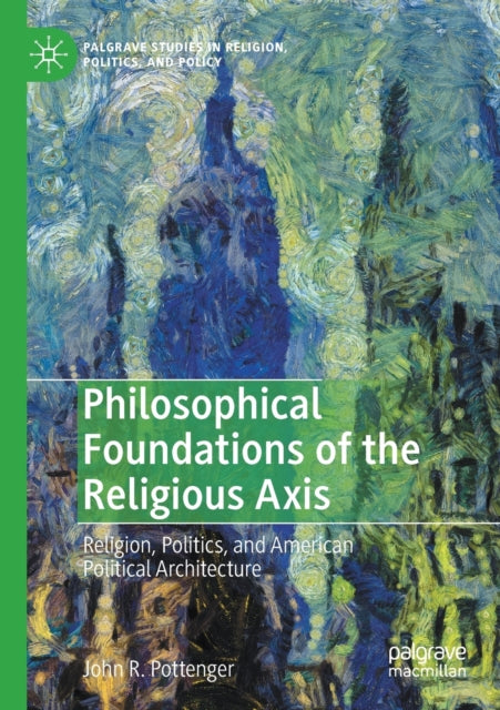 Book cover of: Philosophical Foundations of the Religious Axis. By: John R. Pottenger
