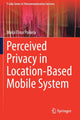 Book cover of: Perceived Privacy in Location-Based Mobile System. By: Maija Elina Poikela
