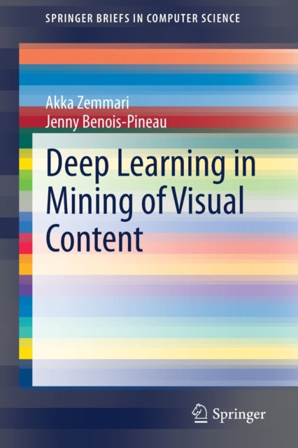 Book cover of: Deep Learning in Mining of Visual Content. By: Akka Zemmari