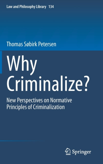 Book cover of: Why Criminalize?. By: Thomas Søbirk Petersen