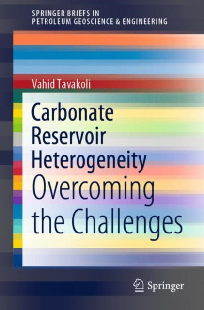 Book cover of: Carbonate Reservoir Heterogeneity. By: Vahid Tavakoli