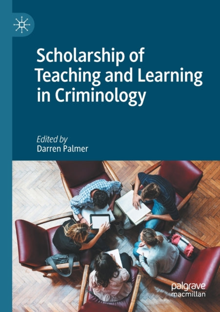 Book cover of: Scholarship of Teaching and Learning in Criminology. By: Darren Palmer