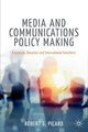 Book cover of: Media and Communications Policy Making. By: Robert G. Picard