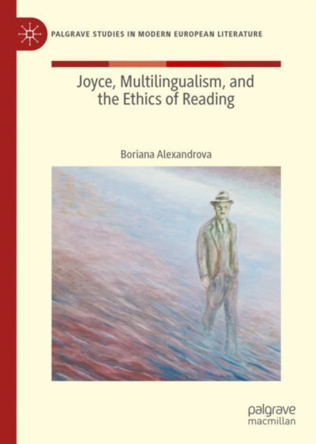 Book cover of: Joyce, Multilingualism, and the Ethics of Reading. By: Boriana Alexandrova
