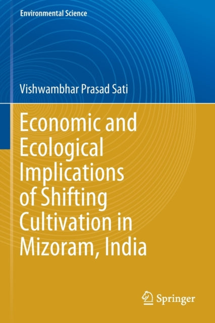 Book cover of: Economic and Ecological Implications of Shifting Cultivation in Mizoram, India. By: Vishwambhar Prasad Sati