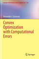Book cover of: Convex Optimization with Computational Errors. By: Alexander J. Zaslavski