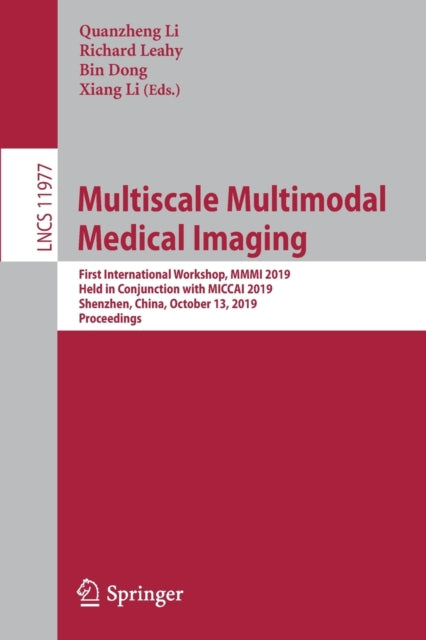 Book cover of: Multiscale Multimodal Medical Imaging. By: Quanzheng Li