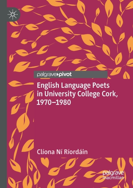 Book cover of: English Language Poets in University College Cork, 1970–1980. By: Clíona Ní Ríordáin